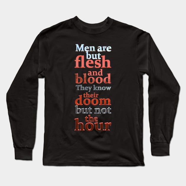 Men are flesh and blood Long Sleeve T-Shirt by ChrisHarrys